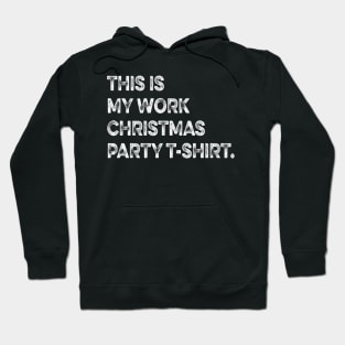 THIS IS MY WORK CHRISTMAS PARTY T-SHIRT Family Christmas-funny christmas matching clothes for familly Hoodie